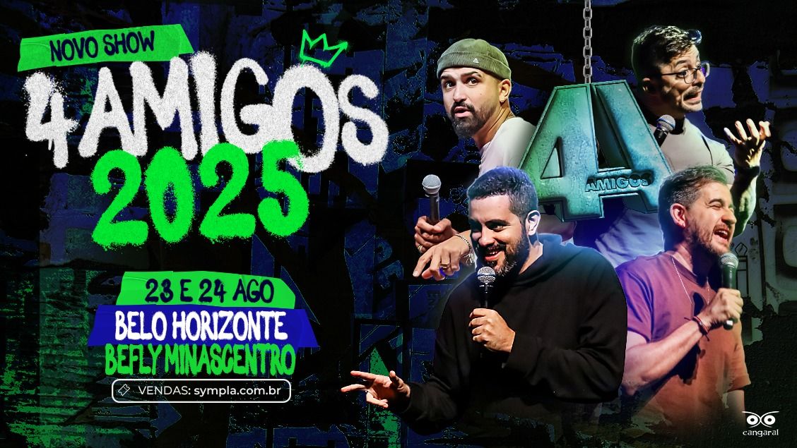 Os 4 Amigos - 23 a 24 de agosto_BeFLyMinascentro